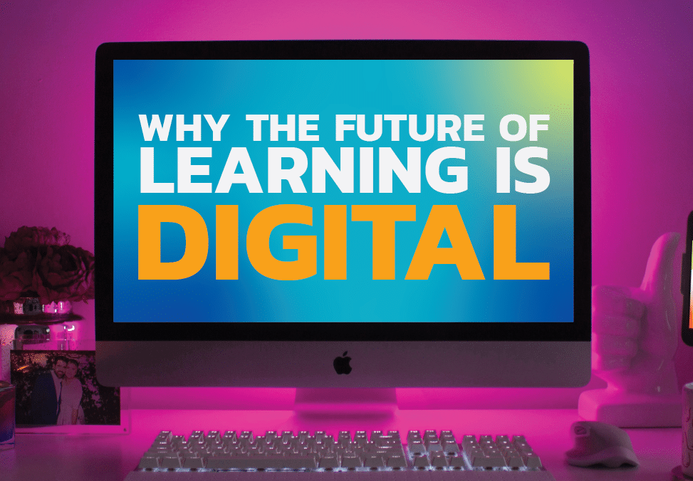 Why the Future of Learning is Digital