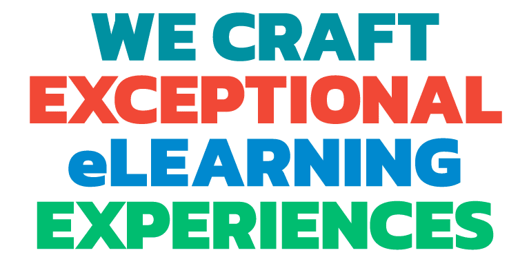 We craft exceptional eLearning experiences